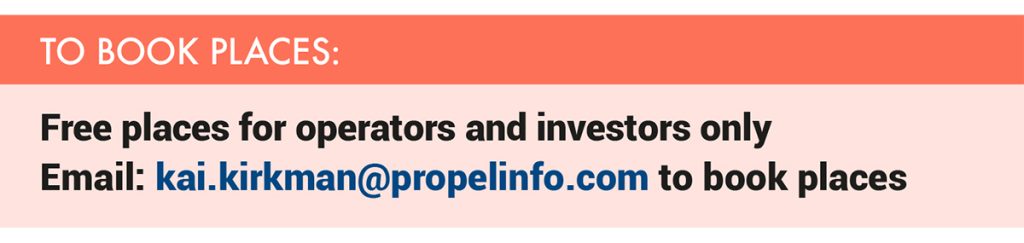 Free places for operators and investors only ~ Tickets are £195+VAT – Email: kai.kirkman@propelinfo.com to book places